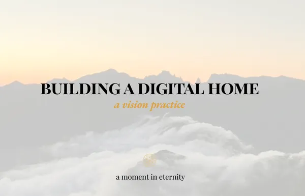 Building a Digital Home - A Vision Practice