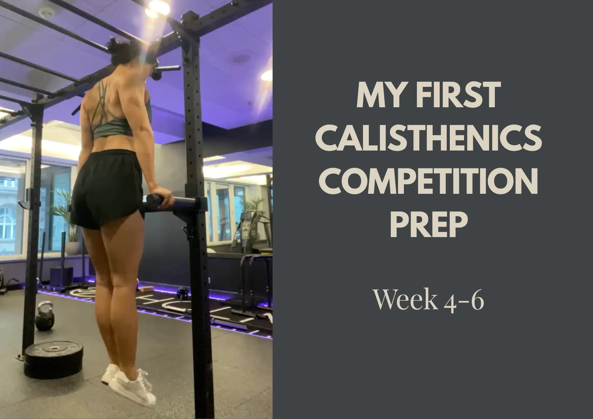 Preparing for My First Calisthenics Competition: Weeks 4-6