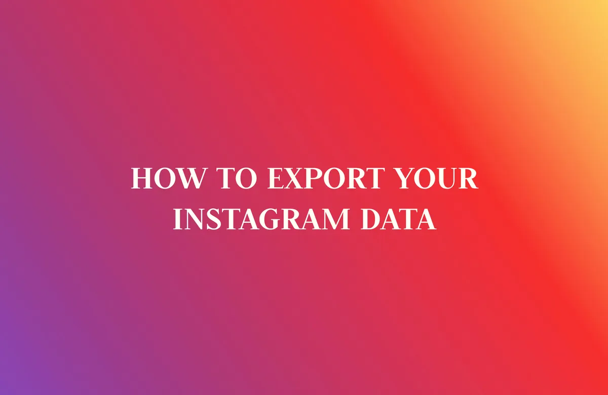 How to Export You Instagram Data