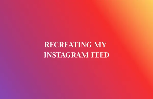 Recreating My Instagram Feed